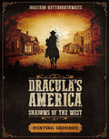 Dracula's America Shadows of the West Hunting Grounds